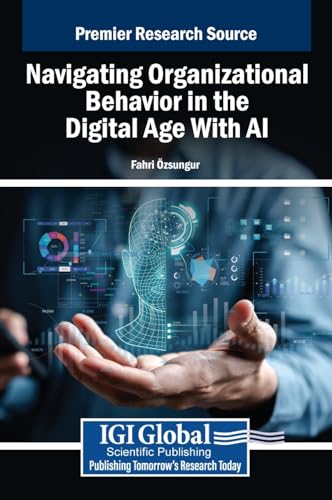 Navigating Organizational Behavior in the Digital Age With AI von IGI Global