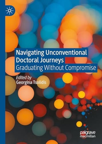 Navigating Unconventional Doctoral Journeys: Graduating Without Compromise von Palgrave Macmillan