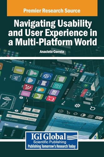 Navigating Usability and User Experience in a Multi-Platform World von IGI Global