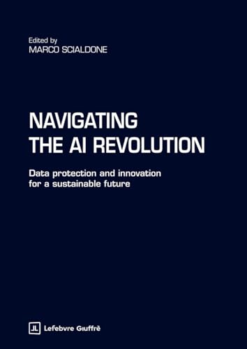 Navigating the AI revolution. Data protection and innovation for a sustainable future von Giuffrè