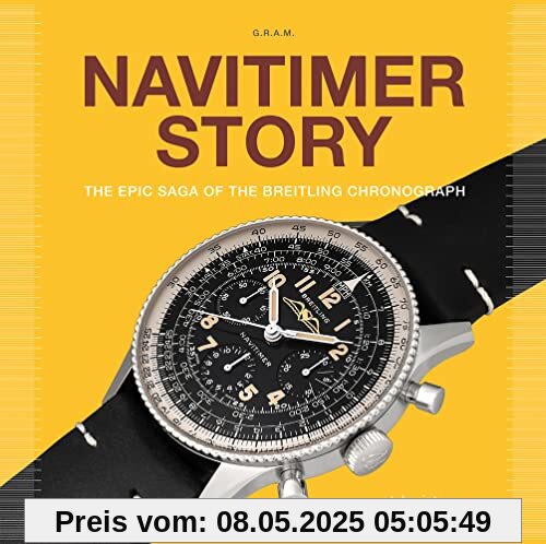 Navitimer Story: The Epic Saga of The Breitling Chronograph (Watch Stories Collection)