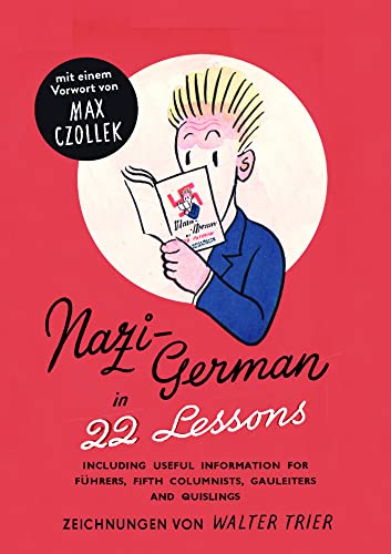 Nazi-Deutsch in 22 Lektionen. Nazi-German in 22 Lessons: Mit hilfreichen Informationen für Führer, Saboteure, Gauleiter und Quislinge. Nachdruck eine ... Informationsministeriums aus dem Jahr 1942. von Favoritenpresse GmbH