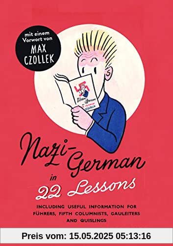 Nazi-Deutsch in 22 Lektionen. Nazi-German in 22 Lessons.: Mit hilfreichen Informationen für Führer, Saboteure, Gauleiter und Quislinge. Nachdruck eine ... Informationsministeriums aus dem Jahr 1942.