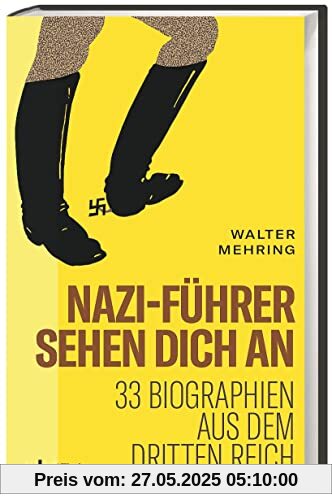 Nazi-Führer sehen dich an: 33 Biographien aus dem Dritten Reich