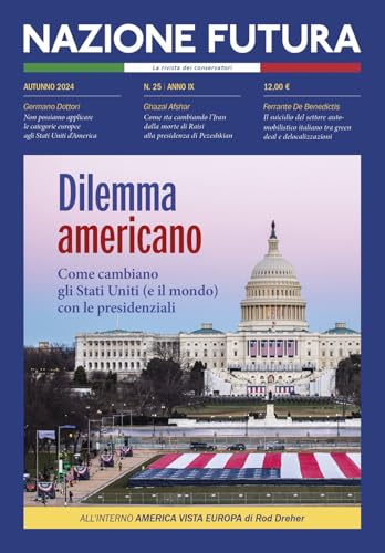Nazione futura. Rivista di approfondimento politico, economico e culturale. Dilemma americano. Come cambiano gli Stati Uniti (e il mondo) con le presidenziali (Vol. 25) von Historica Edizioni