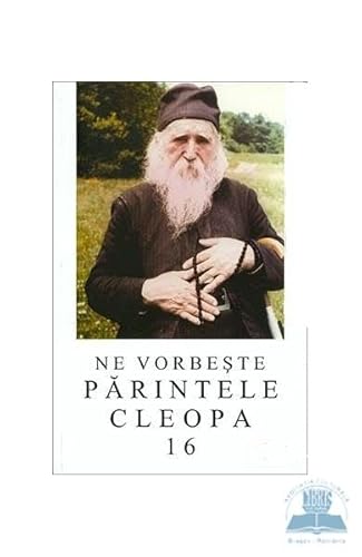 Ne Vorbeste Parintele Cleopa 16 von Manastirea Sihastria