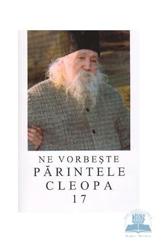 Ne Vorbeste Parintele Cleopa 17 von Manastirea Sihastria