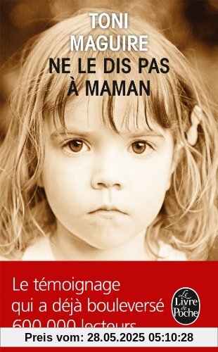 Ne le dis pas à maman : l'abus d'un père, la trahison d'une mère... (Ldp Litterature)