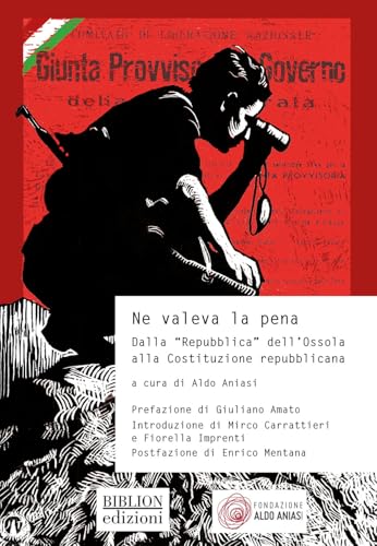 Ne valeva la pena. Dalla «Repubblica» dell'Ossola alla Costituzione repubblicana (Storia, politica, società) von Biblion