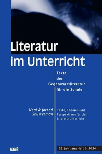 Neal & Jarrod Shusterman: Texte, Themen und Perspektiven für den Literaturunterricht (Literatur im Unterricht: Texte der Gegenwartsliteratur für die Schule) von WVT Wissenschaftlicher Verlag Trier