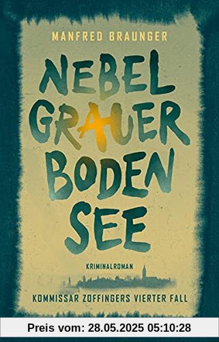 Nebelgrauer Bodensee: Kommissar Zoffingers vierter Fall