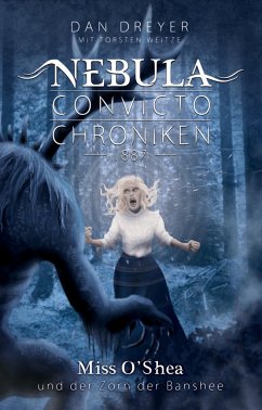 Nebula Convicto Chroniken: Miss O'Shea und der Zorn der Banshee von Lausch Medien / TALOS Verlag