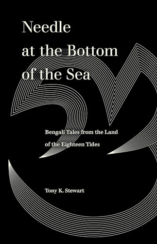 Needle at the Bottom of the Sea: Bengali Tales from the Land of the Eighteen Tides (World Literature in Translation) von University of California Press