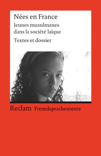 Nées en France. Jeunes musulmanes dans la société laïque. Textes et dossier. (Fremdsprachentexte): Weltliteratur in Originalversion; französisch (Reclams Universal-Bibliothek)