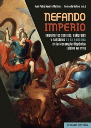 Nefando imperio: Imaginarios sociales, culturales y judiciales de la sodomía en la Monarquía Hispánica (siglos XVI-XVIII) von Editorial Comares