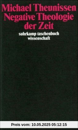Negative Theologie der Zeit (suhrkamp taschenbuch wissenschaft)