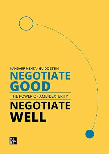 Negotiate Good, Negotiate Well: The Power of Ambidexterity Negotiate Good, Negotiate Well: The Power of Ambidexterity