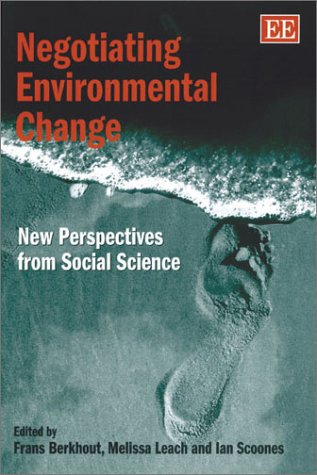 Negotiating Environmental Change: New Perspectives from Social Science Negotiating Environmental Change: New Perspectives from Social Science von Edward Elgar Publishing