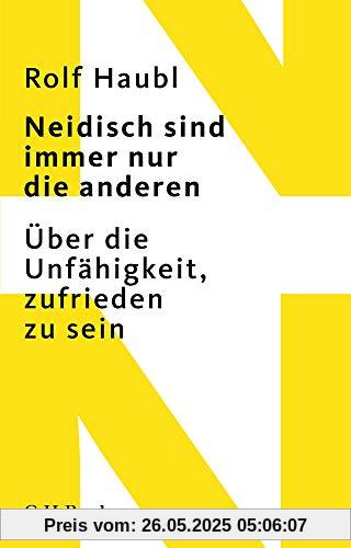 Neidisch sind immer nur die anderen: Über die Unfähigkeit, zufrieden zu sein Neidisch sind immer nur die anderen: Über die Unfähigkeit, zufrieden zu sein