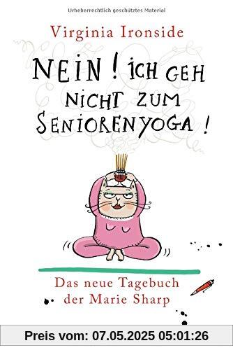 Nein! Ich geh nicht zum Seniorenyoga!: Das Tagebuch der Marie Sharp 4