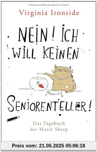 Nein! Ich will keinen Seniorenteller: Das Tagebuch der Marie Sharp