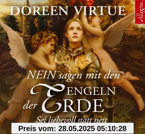 Nein sagen mit den Engeln der Erde: Sei liebevoll statt nett: 3 CDs