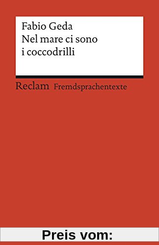 Nel mare ci sono i coccodrilli: Storia vera di Enaiatollah Akbari. Italienischer Text mit deutschen Worterklärungen (Reclams Universal-Bibliothek)