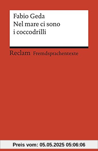 Nel mare ci sono i coccodrilli: Storia vera di Enaiatollah Akbari. Italienischer Text mit deutschen Worterklärungen (Reclams Universal-Bibliothek)