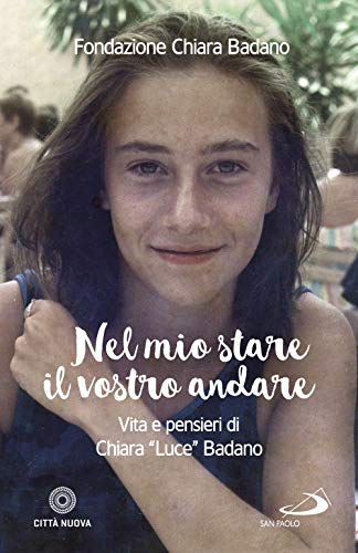 Nel mio stare il vostro andare. Vita e pensieri di Chiara «Luce» Badano (Santi e sante di Dio) von San Paolo Edizioni