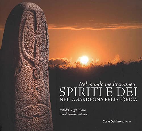 Nel mondo mediterraneo. Spiriti e dei nella Sardegna preistorica. Ediz. a colori (Storia)
