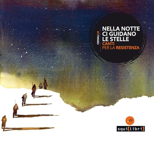 Nella notte ci guidano le stelle. Canti per la Resistenza. Con CD
