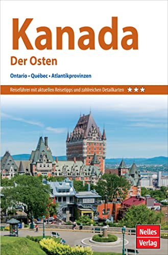 Nelles Guide Reiseführer Kanada: Der Osten: Ontario, Québec, Atlantikprovinzen (Nelles Guide: Deutsche Ausgabe) von Freytag-Berndt und ARTARIA