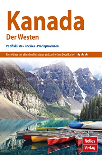 Nelles Guide Reiseführer Kanada: Der Westen: Pazifikküste, Rockies, Prärieprovinzen (Nelles Guide: Deutsche Ausgabe) von FREYTAG-BERNDT UND ARTARIA