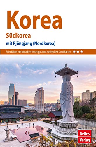 Nelles Guide Reiseführer Korea: Südkorea -- mit Pjöngjang (Nordkorea) (Nelles Guide: Deutsche Ausgabe) von Freytag-Berndt und ARTARIA