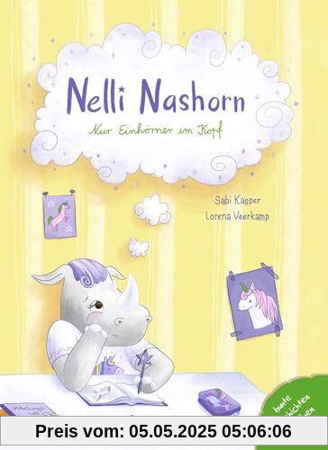 Nelli Nashorn. Nur Einhörner im Kopf: Ein Mutmach-Buch für alle Tagträumer:innen