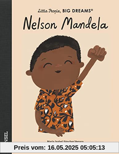 Nelson Mandela: Little People, Big Dreams. Deutsche Ausgabe | Kinderbuch ab 4 Jahre Nelson Mandela: Little People, Big Dreams. Deutsche Ausgabe | Kinderbuch ab 4 Jahre