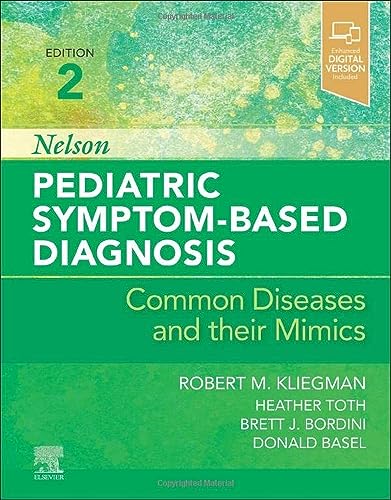 Nelson Pediatric Symptom-Based Diagnosis: Common Diseases and their Mimics Nelson Pediatric Symptom-Based Diagnosis: Common Diseases and their Mimics von Elsevier