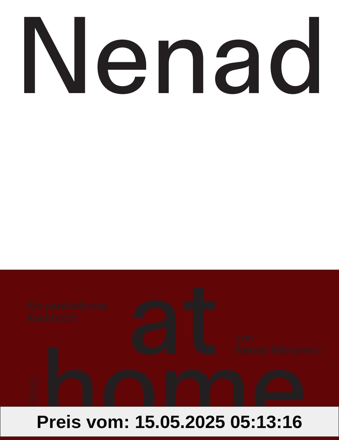 Nenad at home: Das persönliche Kochbuch des Schweizer Spitzenkochs - Einfache, persönliche Rezepte für den Alltag Zuhause und für Gäste - Von Frühstück bis Dinner Nenad at home: Das persönliche Kochbuch des Schweizer Spitzenkochs - Einfache, persönliche Rezepte für den Alltag Zuhause und für Gäste - Von Frühstück bis Dinner
