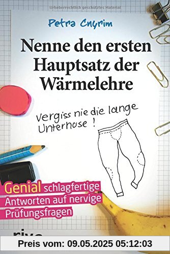 Nenne den ersten Hauptsatz der Wärmelehre: Vergiss nie die lange Unterhose! Nenne den ersten Hauptsatz der Wärmelehre: Vergiss nie die lange Unterhose!