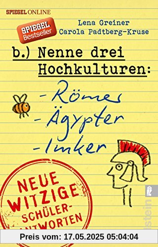 Nenne drei Hochkulturen: Römer, Ägypter, Imker: Neue witzige Schülerantworten und Lehrergeschichten Nenne drei Hochkulturen: Römer, Ägypter, Imker: Neue witzige Schülerantworten und Lehrergeschichten