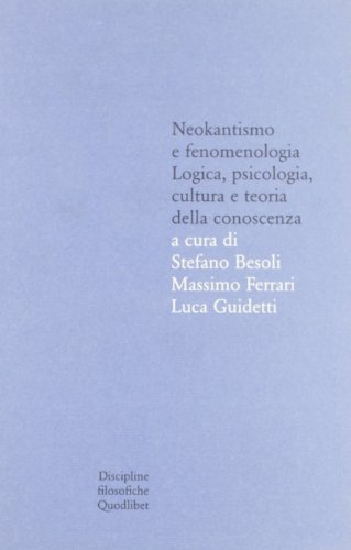 Neokantismo e fenomenologia. Logica, psicologia, cultura e teoria della conoscenza (Quaderni di discipline filosofiche) von Quodlibet