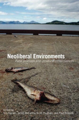 Neoliberal Environments: False Promises and Unnatural Consequences Neoliberal Environments: False Promises and Unnatural Consequences von Routledge