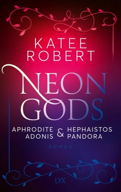 Neon Gods - Aphrodite & Hephaistos & Adonis & Pandora / Dark Olympus Bd.5 von LYX