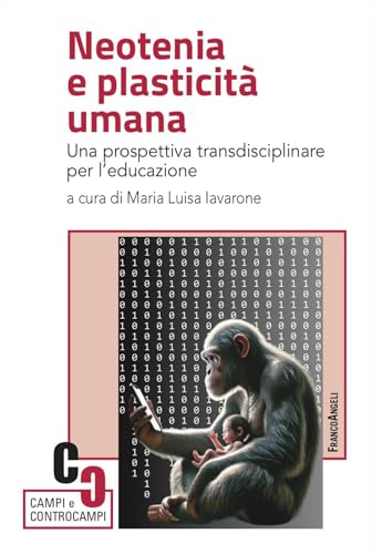 Neotenia e plasticità umana. Una prospettiva transdisciplinare per l'educazione (Campi e controcampi) von Franco Angeli