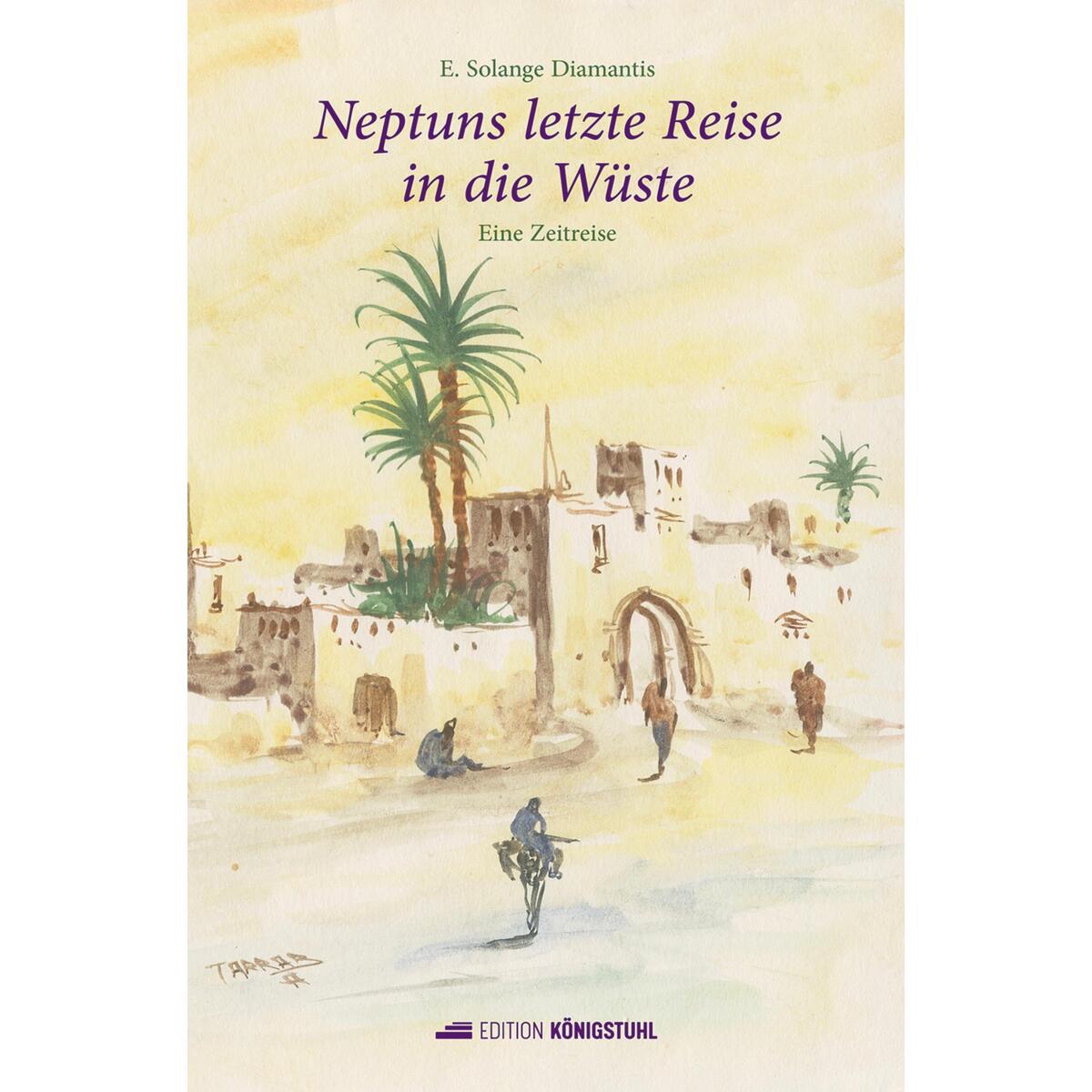 Neptuns letzte Reise in die Wüste Neptuns letzte Reise in die Wüste von Edition Königstuhl