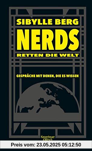 Nerds retten die Welt: Gespräche mit denen, die es wissen