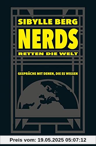 Nerds retten die Welt: Gespräche mit denen, die es wissen