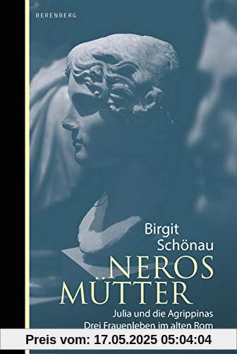 Neros Mütter: Julia und die Agrippinas Neros Mütter: Julia und die Agrippinas