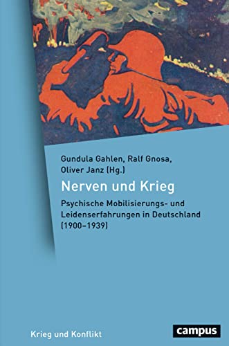 Nerven und Krieg: Psychische Mobilisierungs- und Leidenserfahrungen in Deutschland (1900–1939) (Krieg und Konflikt, 10) von Campus Verlag GmbH