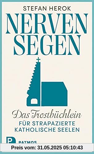 NervenSegen: Das Trostbüchlein für strapazierte katholische Seelen NervenSegen: Das Trostbüchlein für strapazierte katholische Seelen